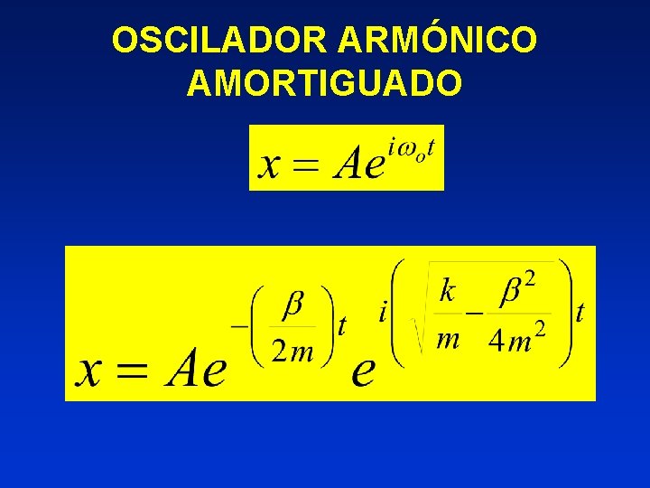 OSCILADOR ARMÓNICO AMORTIGUADO 