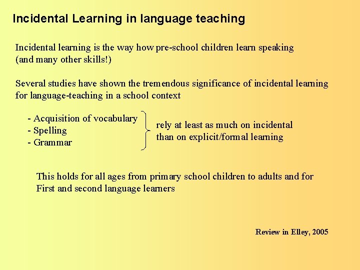 Incidental Learning in language teaching Incidental learning is the way how pre-school children learn Incidental Learning in language teaching Incidental learning is the way how pre-school children learn