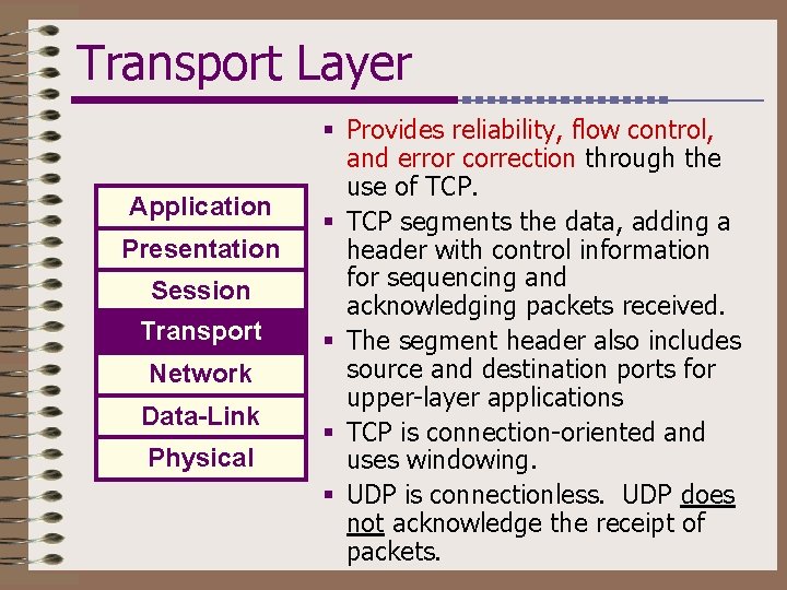 Transport Layer Application Presentation Session Transport Network Data-Link Physical § Provides reliability, flow control,