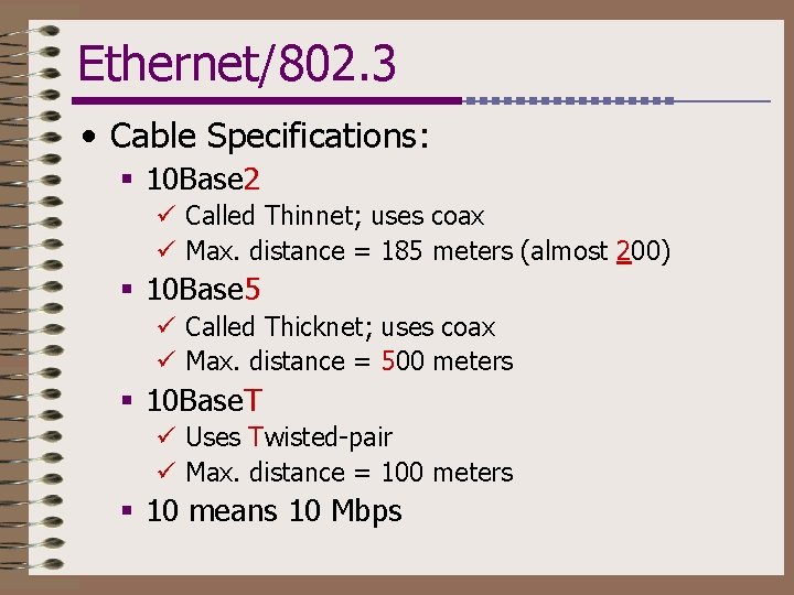 Ethernet/802. 3 • Cable Specifications: § 10 Base 2 ü Called Thinnet; uses coax