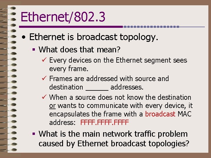 Ethernet/802. 3 • Ethernet is broadcast topology. § What does that mean? ü Every