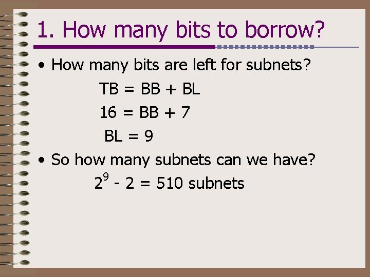 1. How many bits to borrow? • How many bits are left for subnets?