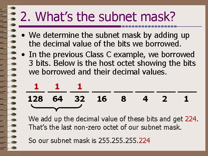 2. What’s the subnet mask? • We determine the subnet mask by adding up 2. What’s the subnet mask? • We determine the subnet mask by adding up
