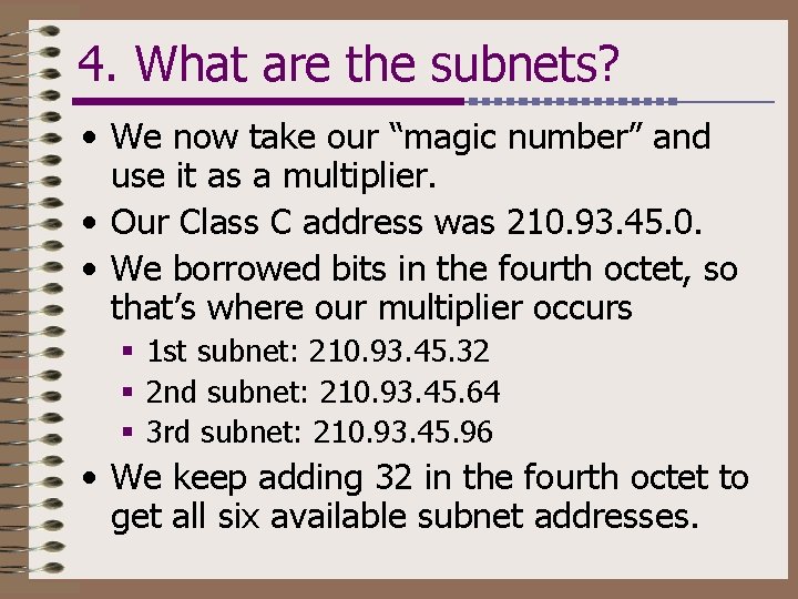 4. What are the subnets? • We now take our “magic number” and use