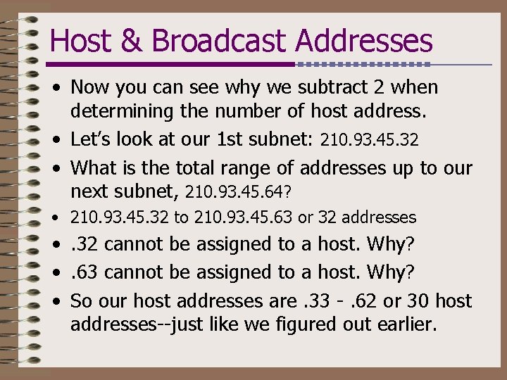 Host & Broadcast Addresses • Now you can see why we subtract 2 when