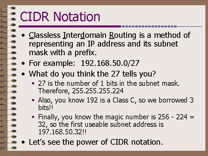 CIDR Notation • Classless Interdomain Routing is a method of representing an IP address