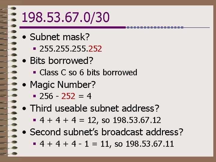 198. 53. 67. 0/30 • Subnet mask? § 255. 252 • Bits borrowed? §