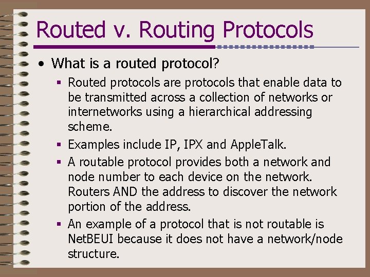 Routed v. Routing Protocols • What is a routed protocol? § Routed protocols are