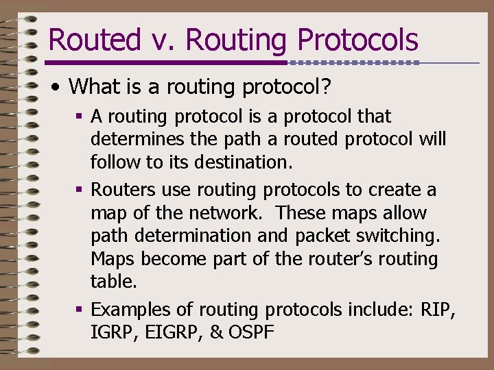 Routed v. Routing Protocols • What is a routing protocol? § A routing protocol