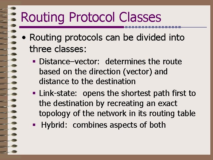 Routing Protocol Classes • Routing protocols can be divided into three classes: § Distance–vector: