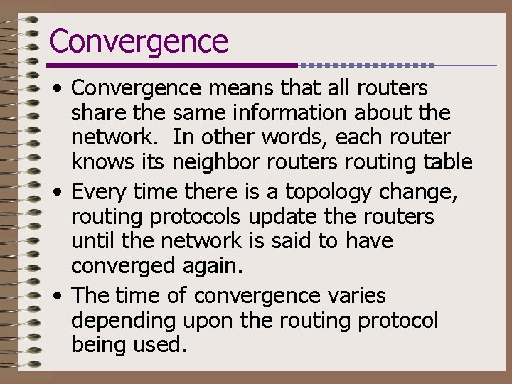 Convergence • Convergence means that all routers share the same information about the network.