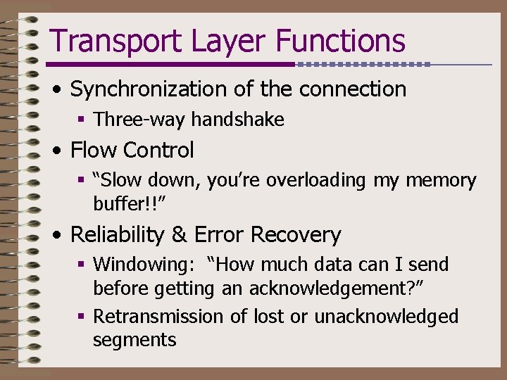 Transport Layer Functions • Synchronization of the connection § Three-way handshake • Flow Control