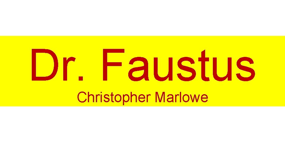 Dr. Faustus Christopher Marlowe 
