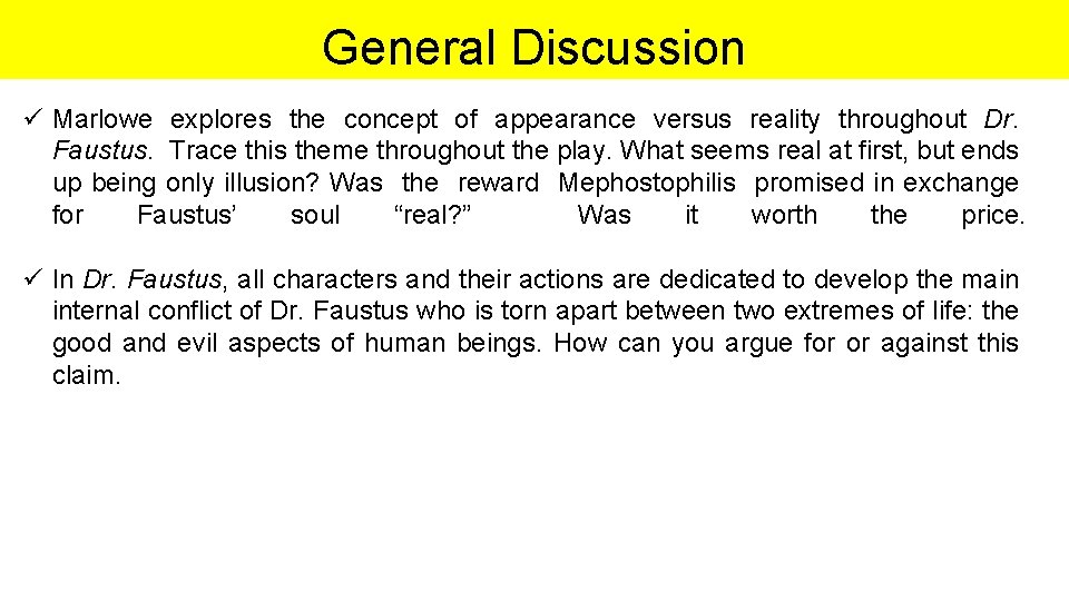 General Discussion ü Marlowe explores the concept of appearance versus reality throughout Dr. Faustus.