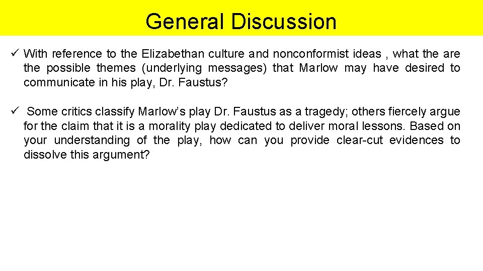 General Discussion ü With reference to the Elizabethan culture and nonconformist ideas , what