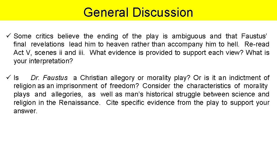 General Discussion ü Some critics believe the ending of the play is ambiguous and