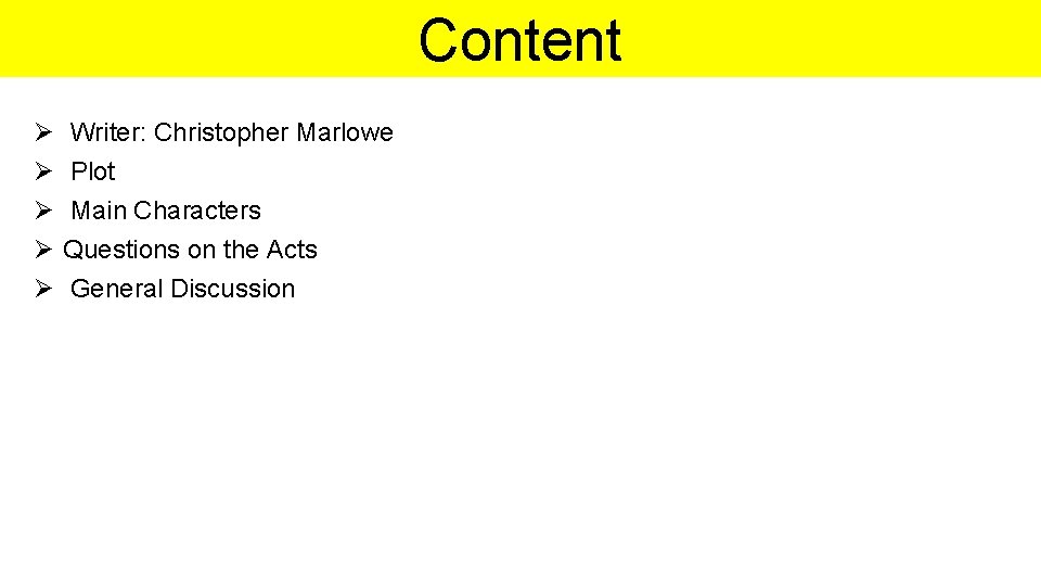 Content Ø Ø Ø Writer: Christopher Marlowe Plot Main Characters Questions on the Acts