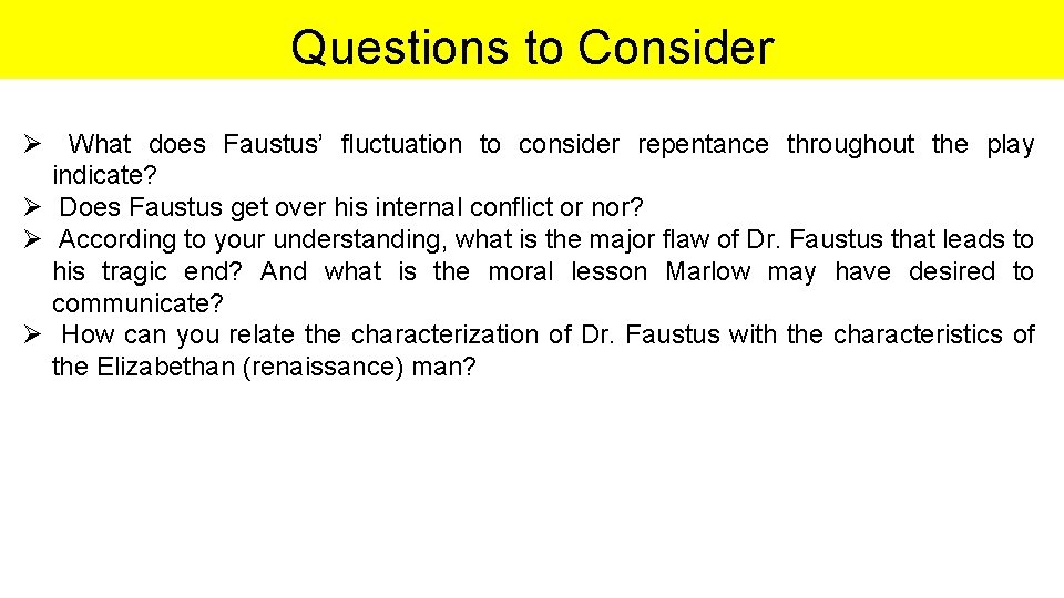 Questions to Consider Ø What does Faustus’ fluctuation to consider repentance throughout the play