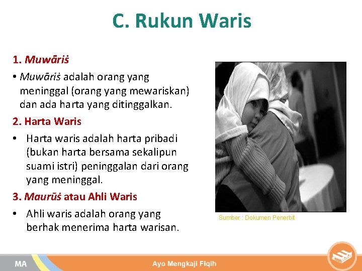 C. Rukun Waris 1. Muwāriṡ • Muwāriṡ adalah orang yang meninggal (orang yang mewariskan)