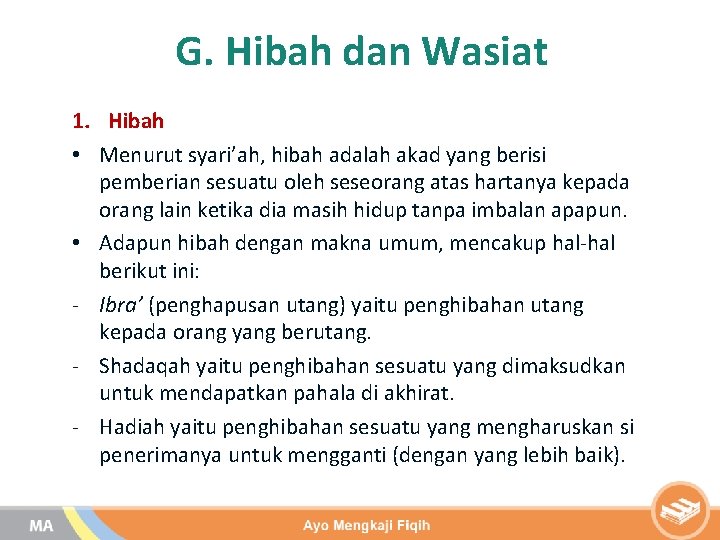 G. Hibah dan Wasiat 1. Hibah • Menurut syari’ah, hibah adalah akad yang berisi