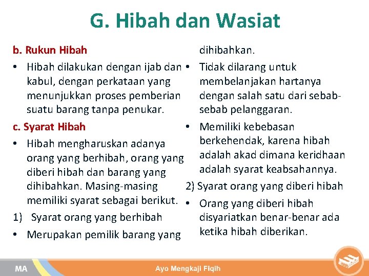 G. Hibah dan Wasiat b. Rukun Hibah dihibahkan. • Hibah dilakukan dengan ijab dan