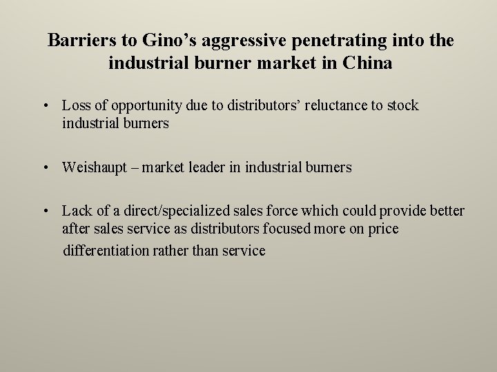 Barriers to Gino’s aggressive penetrating into the industrial burner market in China • Loss