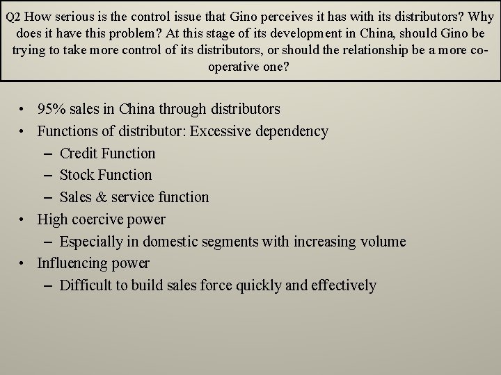 Q 2 How serious is the control issue that Gino perceives it has with