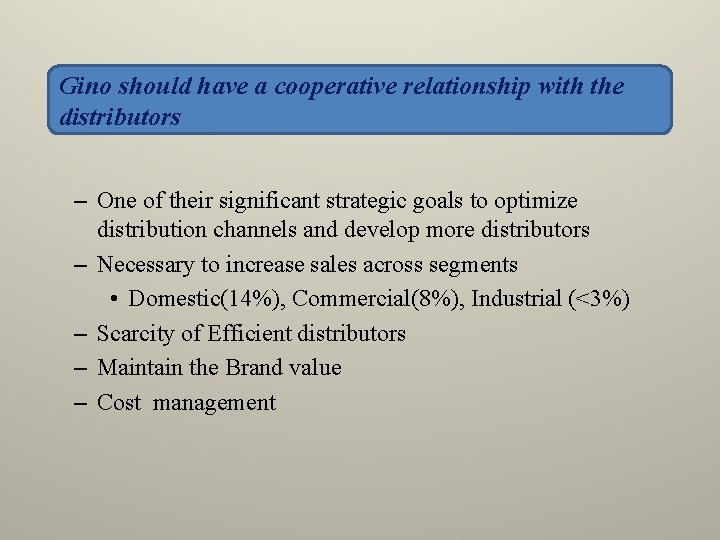 Gino should have a cooperative relationship with the distributors – One of their significant