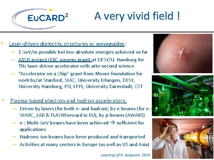 A very vivid field ! • Laser-driven dielectric structures or waveguides: – 1 Ge.