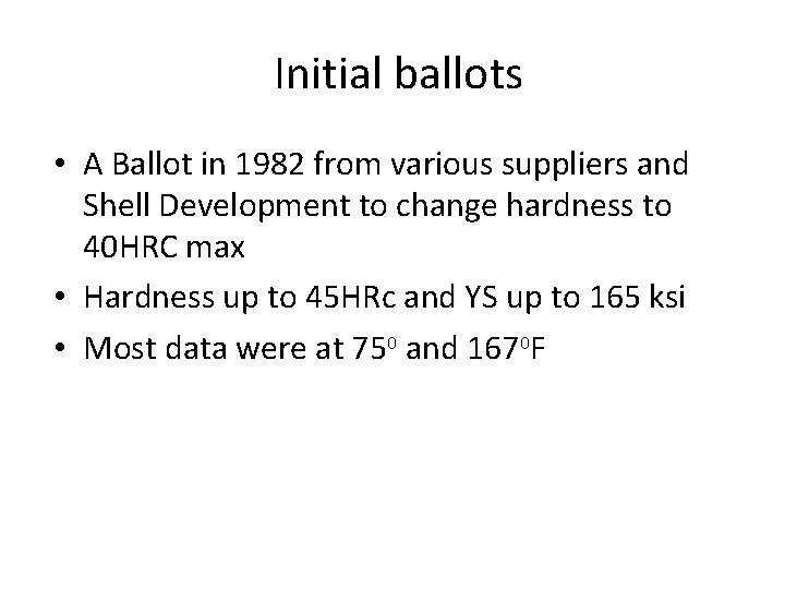 Initial ballots • A Ballot in 1982 from various suppliers and Shell Development to