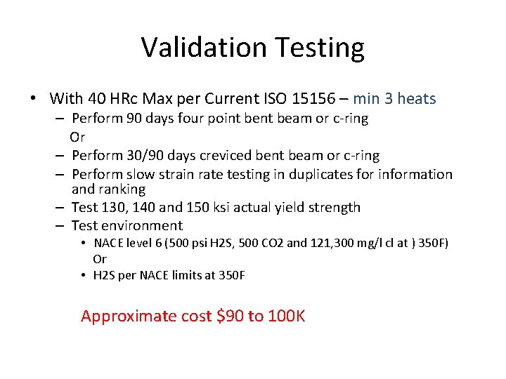 Validation Testing • With 40 HRc Max per Current ISO 15156 – min 3