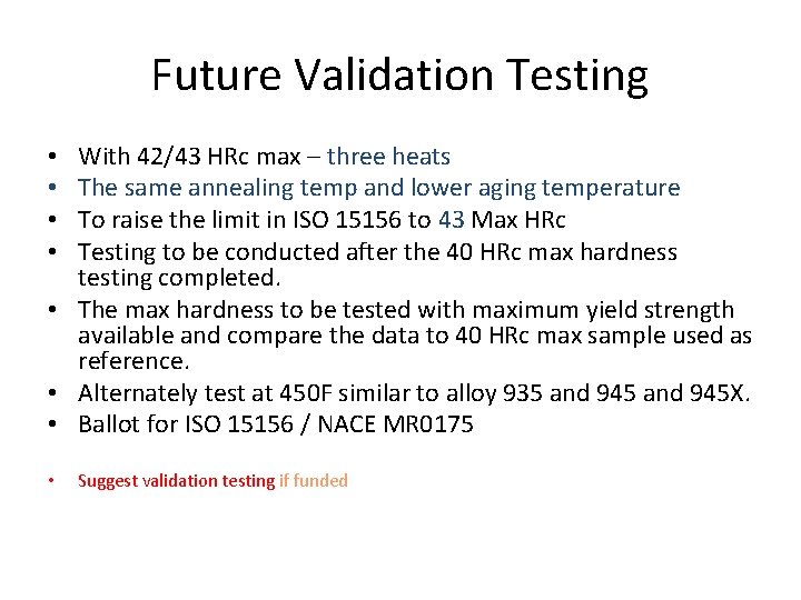 Future Validation Testing With 42/43 HRc max – three heats The same annealing temp