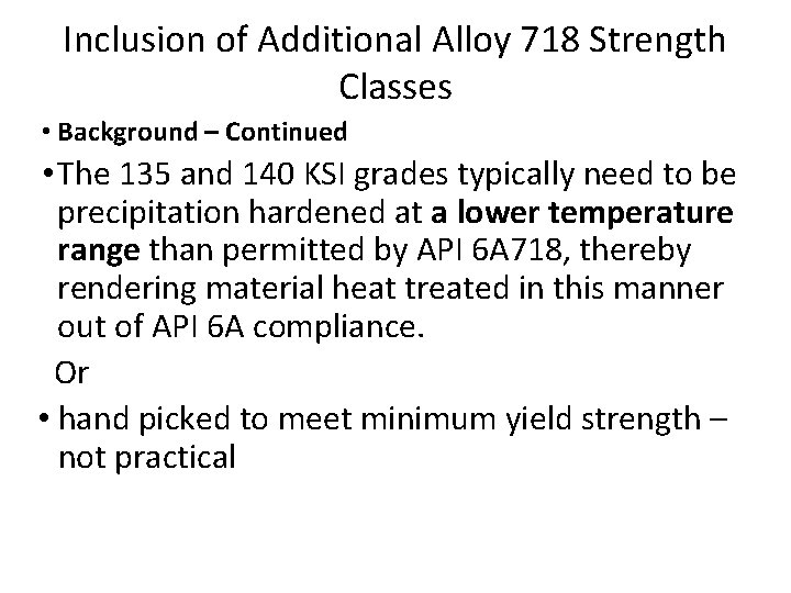 Inclusion of Additional Alloy 718 Strength Classes • Background – Continued • The 135