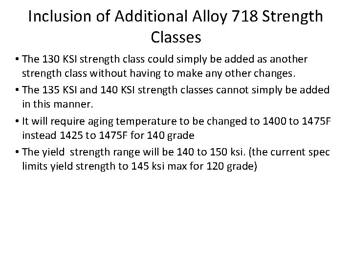 Inclusion of Additional Alloy 718 Strength Classes • The 130 KSI strength class could