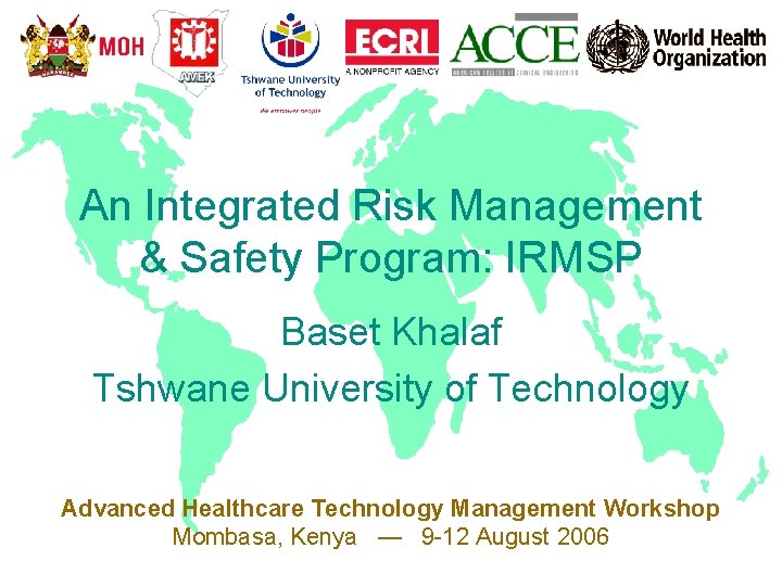 An Integrated Risk Management & Safety Program: IRMSP Baset Khalaf Tshwane University of Technology