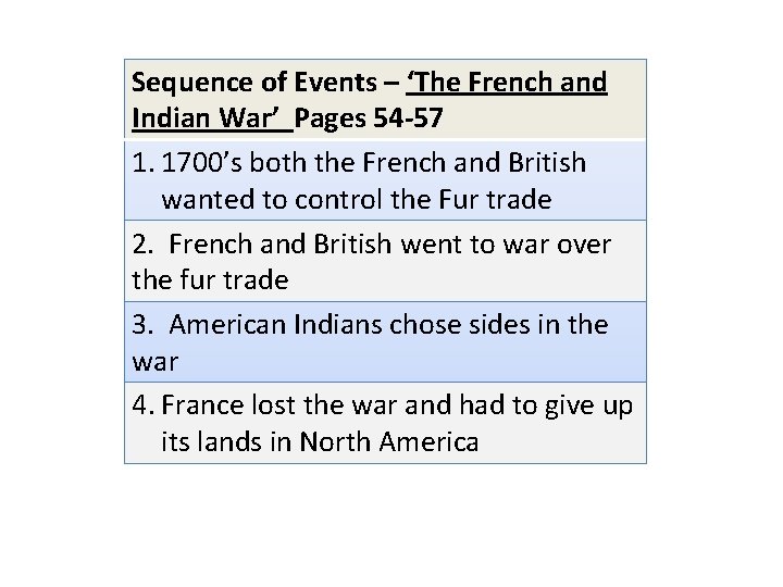 Sequence of Events – ‘The French and Indian War’ Pages 54 -57 1. 1700’s