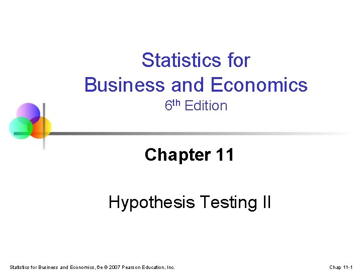 Statistics for Business and Economics 6 th Edition Chapter 11 Hypothesis Testing II Statistics