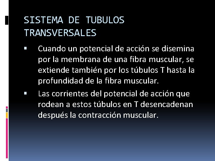 SISTEMA DE TUBULOS TRANSVERSALES Cuando un potencial de acción se disemina por la membrana