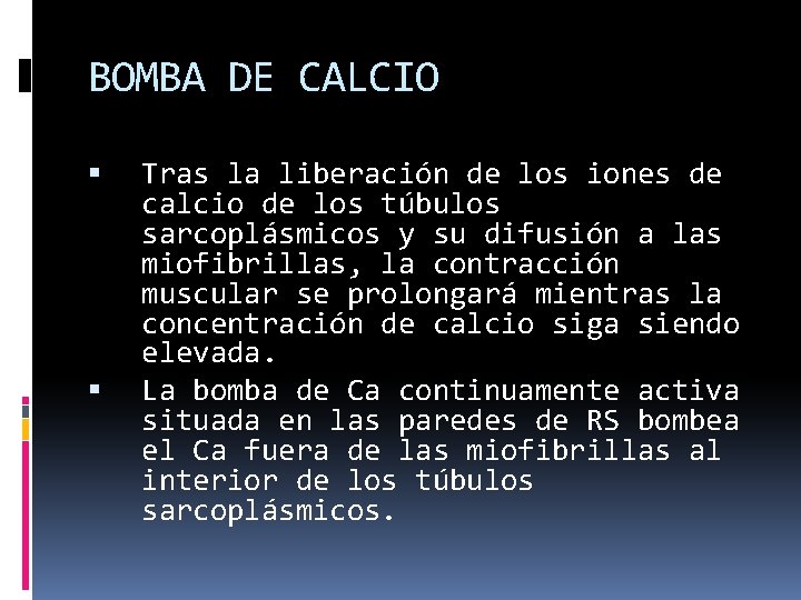 BOMBA DE CALCIO Tras la liberación de los iones de calcio de los túbulos
