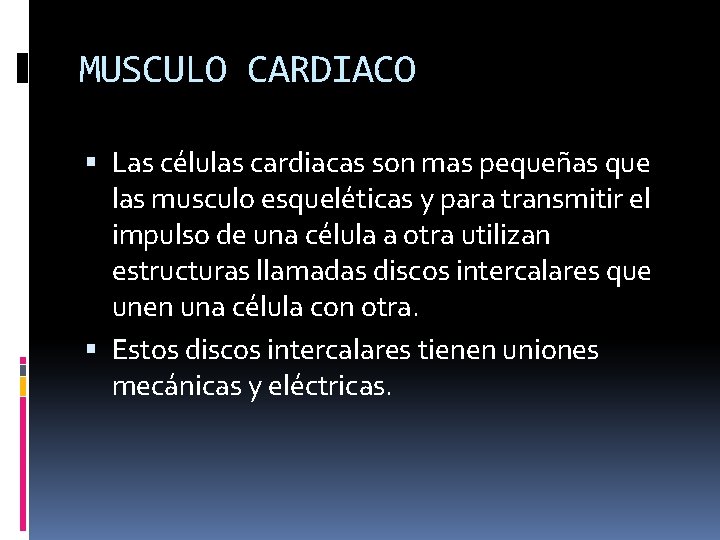 MUSCULO CARDIACO Las células cardiacas son mas pequeñas que las musculo esqueléticas y para