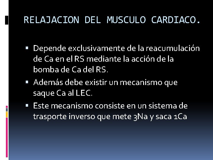 RELAJACION DEL MUSCULO CARDIACO. Depende exclusivamente de la reacumulación de Ca en el RS