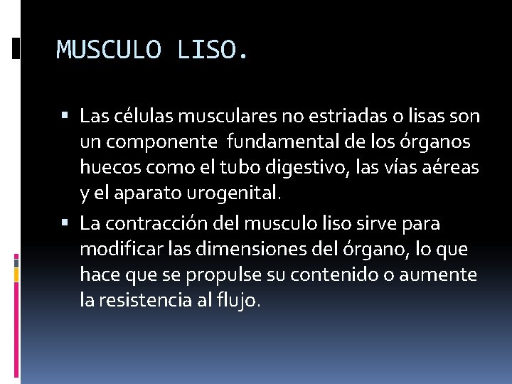 MUSCULO LISO. Las células musculares no estriadas o lisas son un componente fundamental de