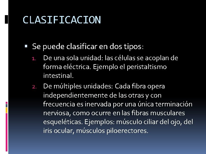 CLASIFICACION Se puede clasificar en dos tipos: 1. De una sola unidad: las células