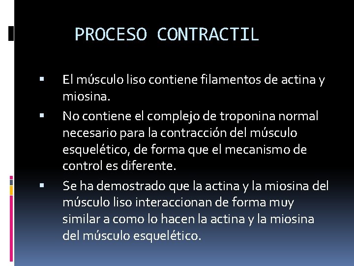 PROCESO CONTRACTIL El músculo liso contiene filamentos de actina y miosina. No contiene el