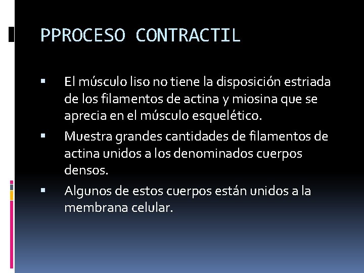 PPROCESO CONTRACTIL El músculo liso no tiene la disposición estriada de los filamentos de