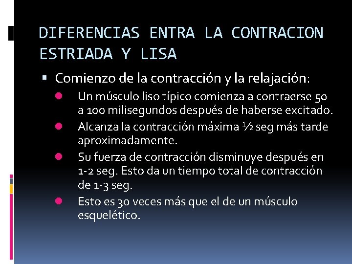 DIFERENCIAS ENTRA LA CONTRACION ESTRIADA Y LISA Comienzo de la contracción y la relajación: