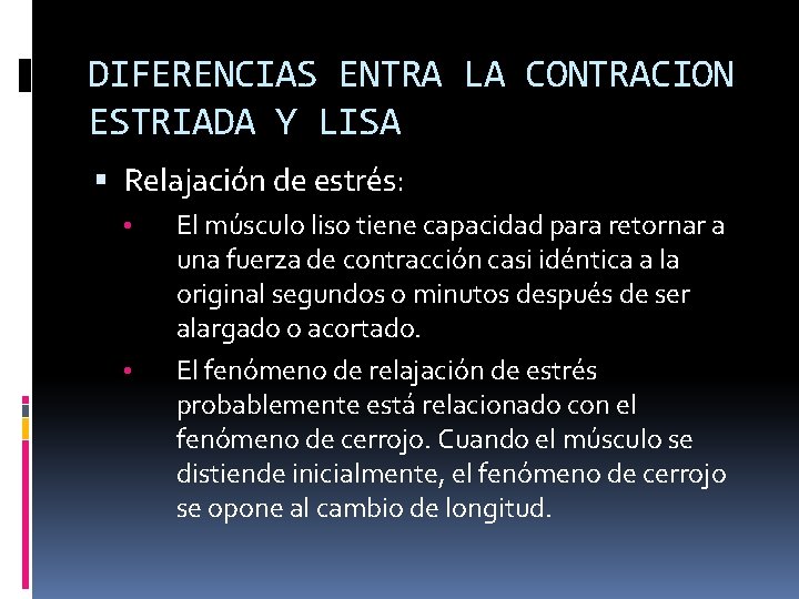 DIFERENCIAS ENTRA LA CONTRACION ESTRIADA Y LISA Relajación de estrés: • • El músculo