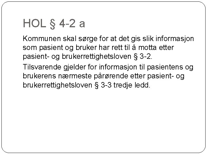 HOL § 4 -2 a Kommunen skal sørge for at det gis slik informasjon