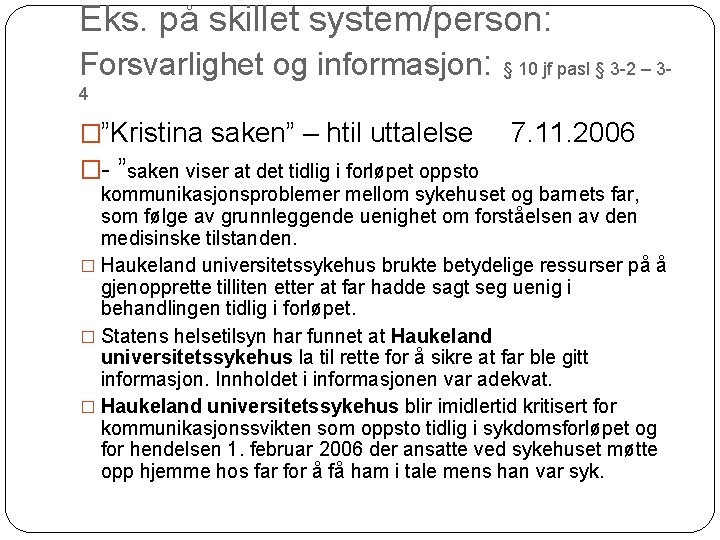 Eks. på skillet system/person: Forsvarlighet og informasjon: § 10 jf pasl § 3 -2