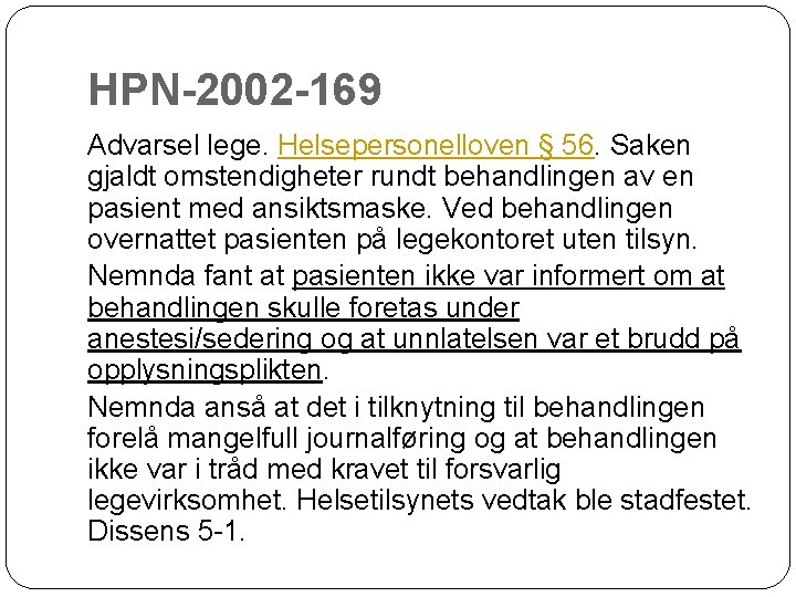 HPN-2002 -169 Advarsel lege. Helsepersonelloven § 56. Saken gjaldt omstendigheter rundt behandlingen av en